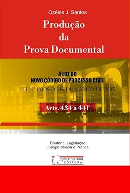 Produção da Prova Documental: Arts. 434 a 441 CPC